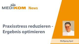 Medikom News - Praxisstress reduzieren & Ergebnis optimieren