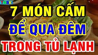 7 Món Ăn CẤM ĐỂ QUA ĐÊM