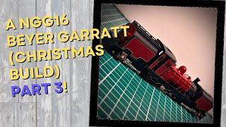 Lining a 009 NGG16 Beyer Garratt…For Christmas! Part 3