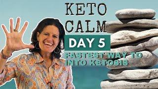 DAY 5 - What’s the Fastest Way to Get Into Ketosis?