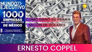 Ernesto Coppel y como ganó su primer #millon de #dolares en la Cumbre de las 1000 Empresas