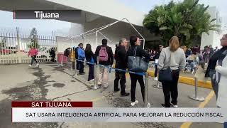 #TIJUANA | SAT USARÁ INTELIGENCIA ARTIFICIAL PARA MEJORAR LA REDUCCIÓN FISCAL