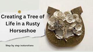 Creating a Tree of Life in a Rusty Horseshoe: Step-by-Step Guide