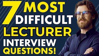 TOP 7 LECTURER INTERVIEW QUESTIONS AND ANSWERS (The HARDEST Lecturer Interview Questions!)