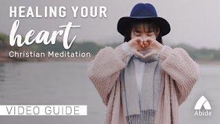 Guided Christian Meditation: Healing Your Heart