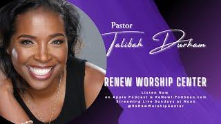 4pm Service | ReNew Worship Center w/ Pastor Talibah Durham | Live Stream