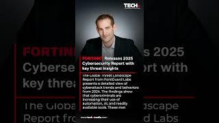 Fortinet Releases 2025 Cybersecurity Report | Key Global Threat Insights | TECHx Daily