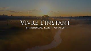 Laurent Guérison : Vivre l'instant