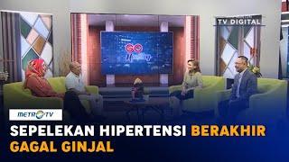 Sepelekan Hipertensi Berakhir Gagal Ginjal