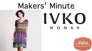 Makers' Minute - IVKO Women Clothing & Accessories