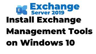 82. Installing Exchange 2019 Management Tools on Windows 10