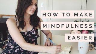 5 Ways To Make Mindfulness Easier | The Blissful Mind