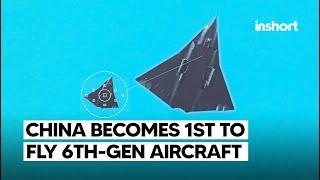 China becomes 1st country in the world to conduct first flight of 6th Gen aircraft | InShort