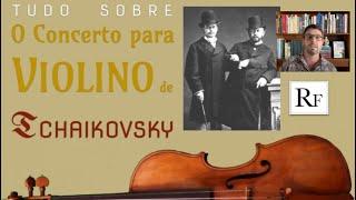 Tudo sobre o Concerto para violino, de Tchaikovsky