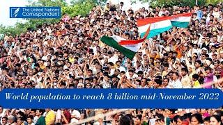 World population to reach 8 billion mid-November 2022.