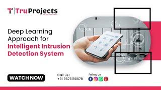 Deep Learning Approach for Intelligent Intrusion Detection System   FINAL YEAR PROJECTS IN HYDERABAD