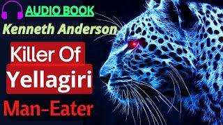 Man-Eating Leopard Of Yellagiri Hills || Kenneth Anderson Audiobook