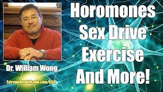 Dr. William Wong - Hormones, Sex Drive, Exercise Tips & Much More!