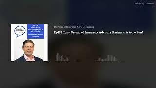 Ep178 Tony Ursano of Insurance Advisory Partners: A ton of fun!