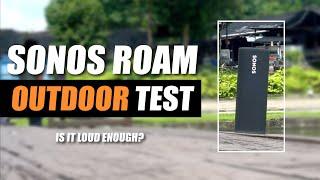 Sonos Roam OUTDOOR Sound Test - Loud Enough? 