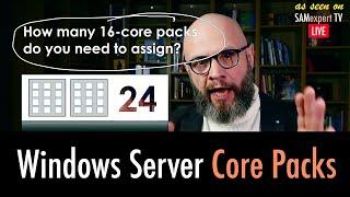 Truth about Windows Server licensing with core packs