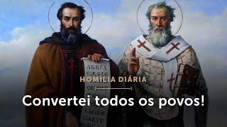 Homilia Diária | Convertei todos os povos! (Memória de São Cirilo e São Metódio)