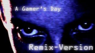 A Gamer's Day - Remix Version