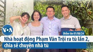 Nhà hoạt động Phạm Văn Trội ra tù lần 2, chia sẻ chuyện nhà tù | Điểm tin VN | VOA Tiếng Việt