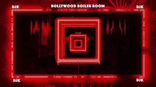 BOLLYWOOD - BOILER ROOM SET | DJK