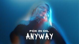 FOX IN OIL - ANYWAY (OFFICIAL PERFORMANCE MUSIC VIDEO) @foxinoil