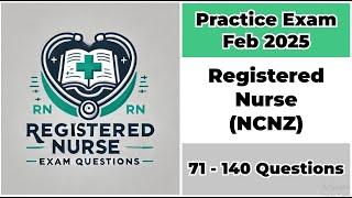 Practice Exam Feb 2025 | 71-140 Questions | Registered Nurse (NCNZ)