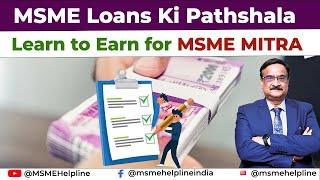 Loan Ki Pathshala for MSME MITRA - Learn to Earn - Type of loans, Step By Step procedure & documents