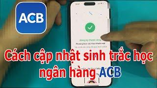 Cách cập nhật sinh trắc học ngân hàng ACB