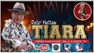 TIARA - DATO' HATTAN (VERSI KARAOKE) | GILA KAROK TV