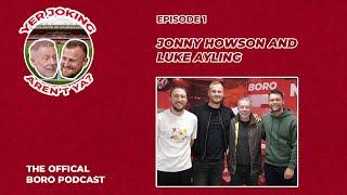 Yer Joking Aren't Ya? | The Boro Podcast | Episode 1 | Jonny Howson and Luke Ayling