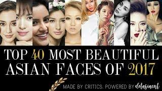 TOP 40 MOST BEAUTIFUL ASIAN FACES OF 2017 | dotasiaent
