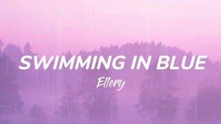 Swimming In Blue - Ellery | Lyrics