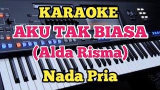 AKU TAK BIASA ( Karaoke) - Alda Risma - Nada Pria