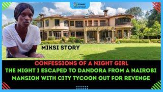 How I Escaped to Dandora from a Nairobi Mansion With City Tycoon Out For Revenge