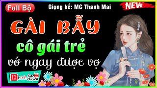 Gài Bẫy Gái Trẻ kiếm ngay được vợ - Truyện Full đời sống vợ chồng việt nam - mc thanh mai kể