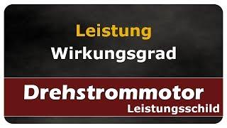 Leistung und Wirkungsgrad - Drehstrommotor - Leistungsschild / Typenschild