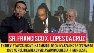 Entrevista Exclusivo,Sr.Francisco X. Lopes Da Cruz,Iha Ambito Ba Loron Invazaun 7 De Desembro 1975