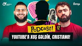 Podcast 12 | FUTBOL | Youtube'a xosh geldin, Cristiano Ronaldo