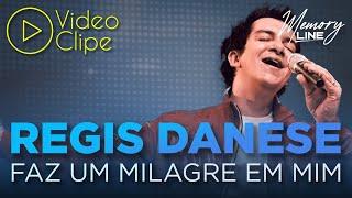 Regis Danese - Faz Um Milagre em Mim (Clipe Oficial)