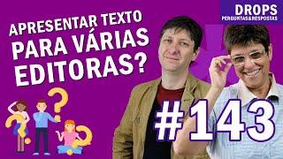 Existe problema em apresentar meu texto para várias editoras ao mesmo tempo? [DROPS #143]