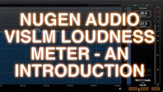 Nugen Audio VisLM Loudness Meter - An Introduction