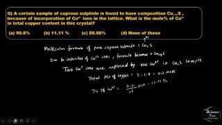 A certain sample of cuprous sulphide is found to have composition..IIT JEE|NEET|Solid States Q.No-32