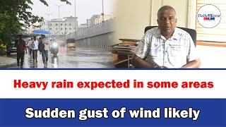 Heavy rain expected in some areas, Sudden gust of wind likely
