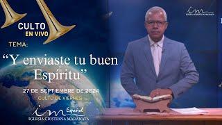 CULTO DE VIERNES - ICM Español - 27/9/2024 Tema: Y enviaste tu buen Espíritu