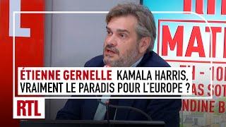 Etienne Gernelle : Kamala Harris élue présidente, vraiment le paradis pour l'Europe ?